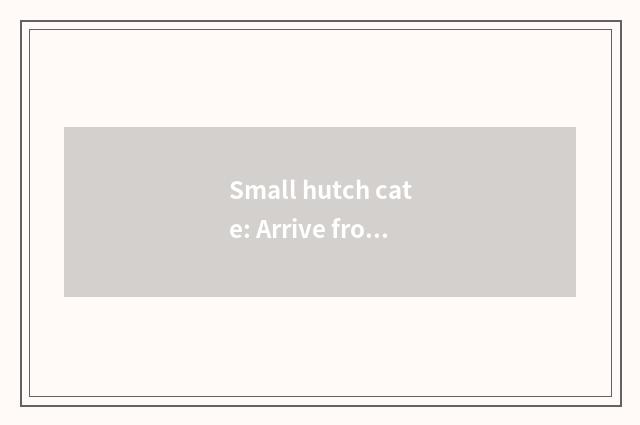 Small hutch cate: Arrive from the family dining-room, affection and savoured inh