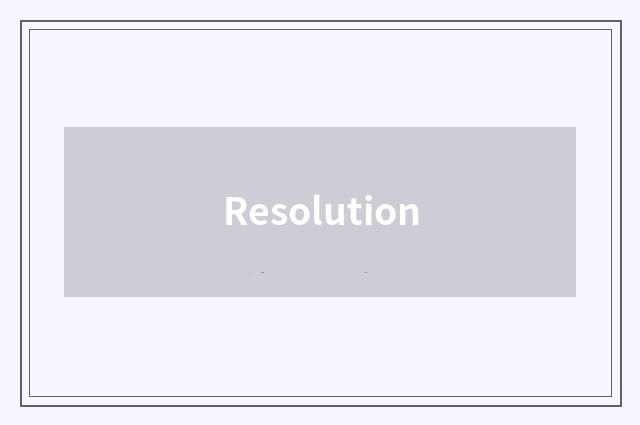 Resolution