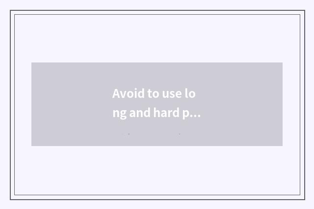 Avoid to use long and hard pronouncing name