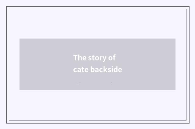 The story of cate backside