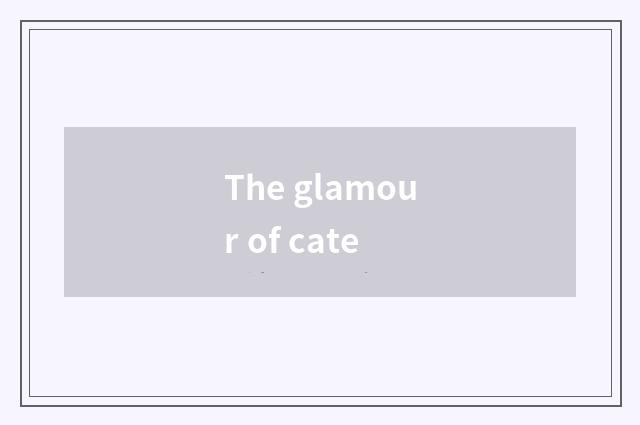 The glamour of cate
