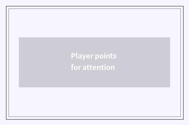 Player points for attention