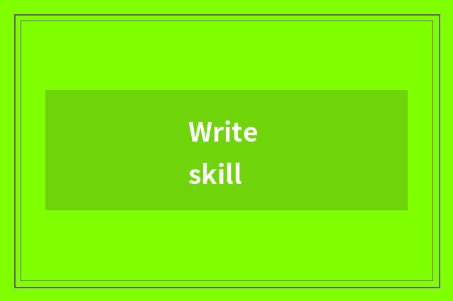 Write skill