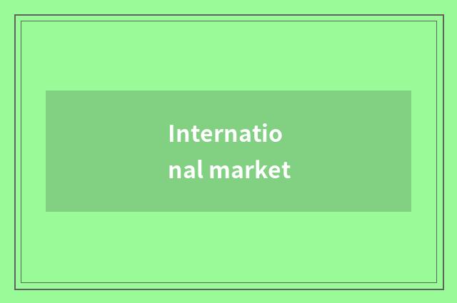 International market