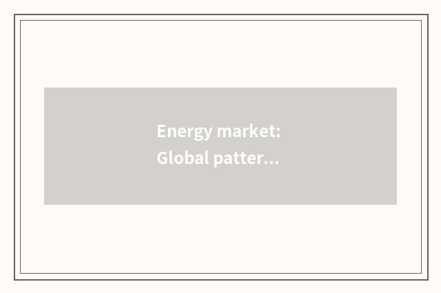 Energy market: Global pattern change is apparent