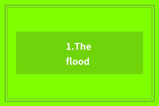 1.The flood
