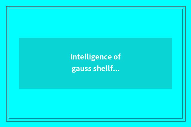 Intelligence of gauss shellfish Er lives in applied domain of the system