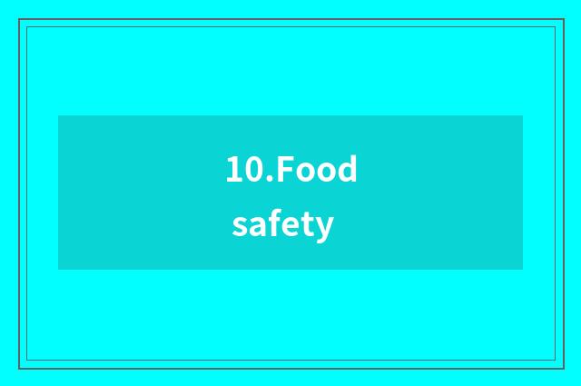 10.Food safety