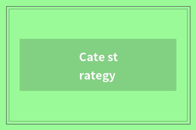 Cate strategy