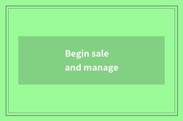 Begin sale and manage