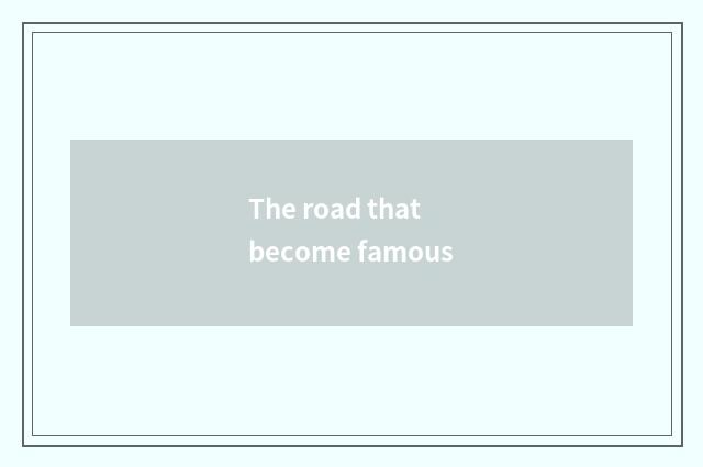 The road that become famous