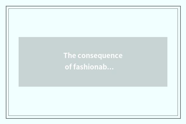 The consequence of fashionable alliance