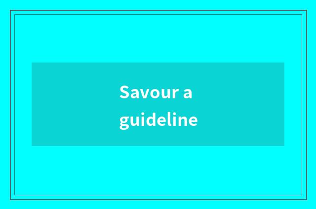 Savour a guideline