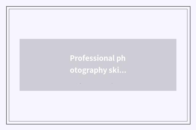 Professional photography skill is shared