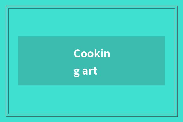 Cooking art