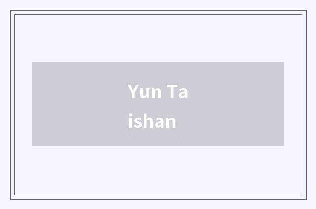 Yun Taishan