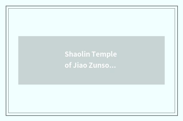 Shaolin Temple of Jiao Zunsong hill