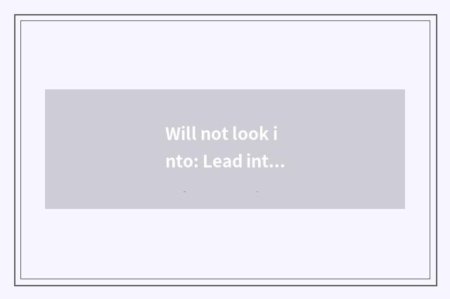 Will not look into: Lead intelligent science and technology the new development 