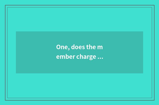 One, does the member charge system of value management system which good?