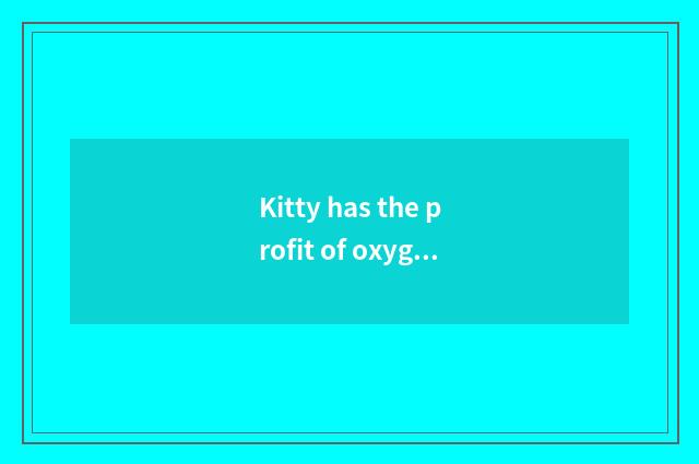 Kitty has the profit of oxygen fitness