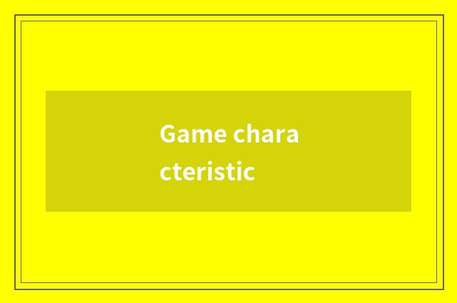 Game characteristic