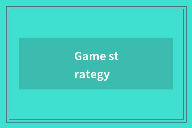 Game strategy