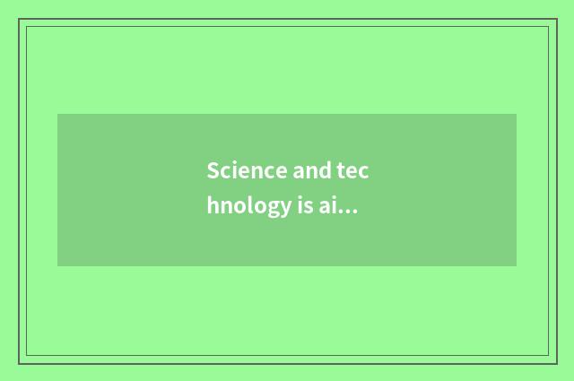 Science and technology is aided promote economic development