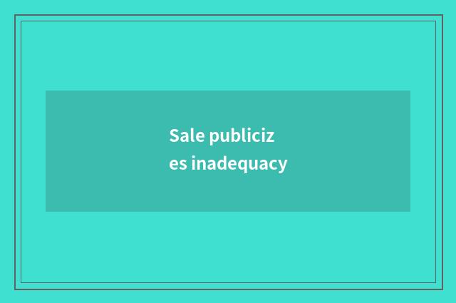 Sale publicizes inadequacy