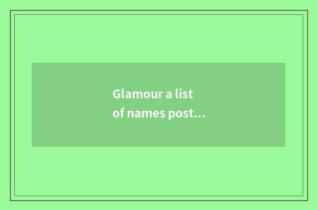 Glamour a list of names posted up is odd