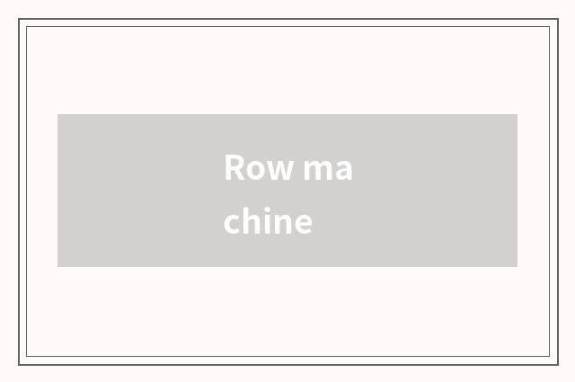 Row machine