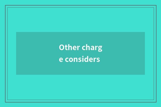 Other charge considers