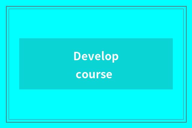 Develop course