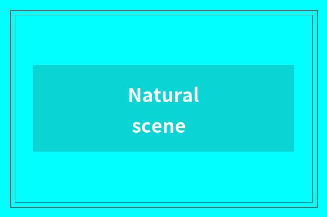 Natural scene