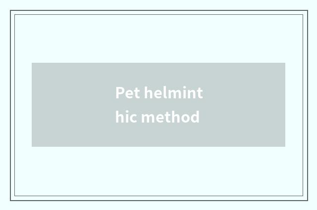 Pet helminthic method