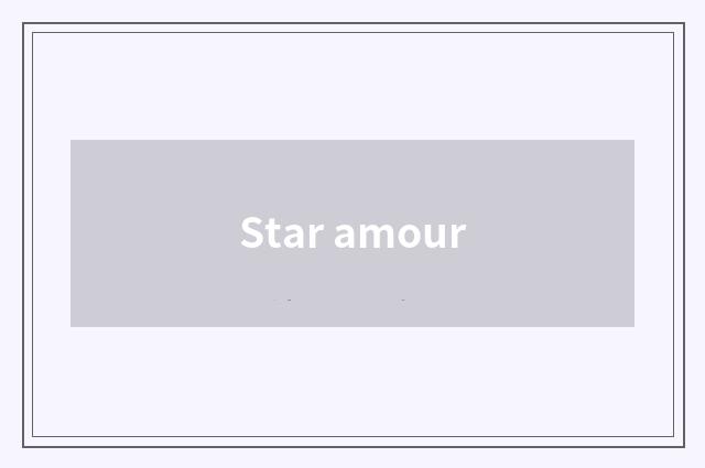 Star amour
