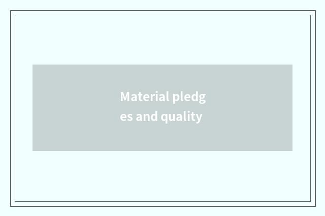 Material pledges and quality