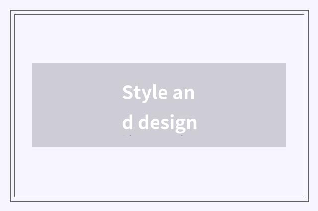 Style and design