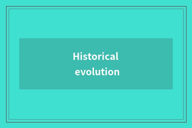 Historical evolution