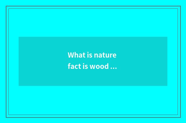 What is nature fact is wood multilayer floor?
