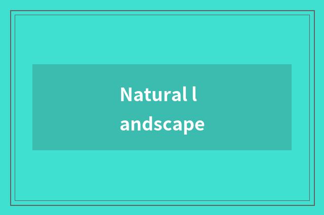 Natural landscape