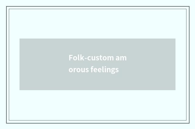 Folk-custom amorous feelings