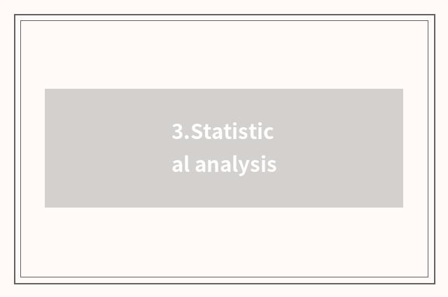 3.Statistical analysis