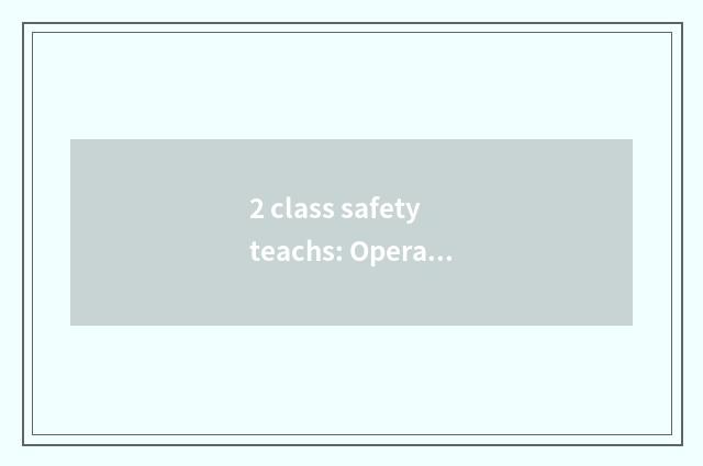 2 class safety teachs: Operation skill grooms