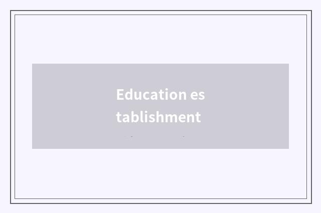 Education establishment