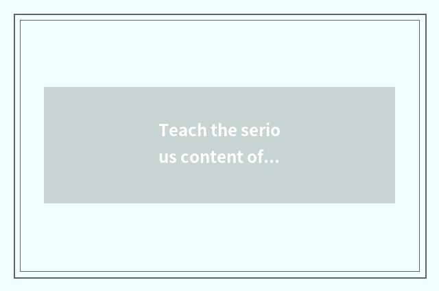 Teach the serious content of the law