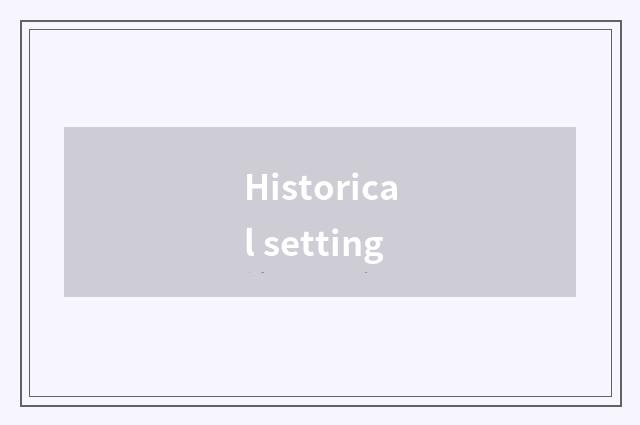 Historical setting
