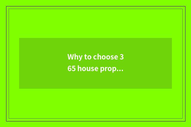 Why to choose 365 house property to live in a net?