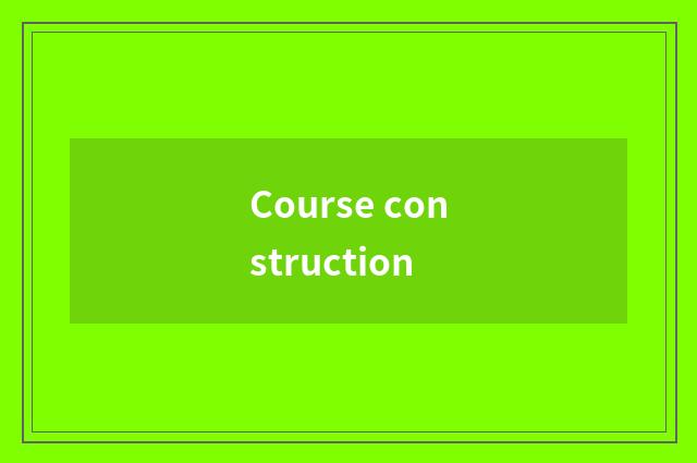 Course construction