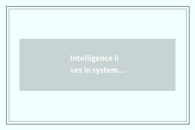 Intelligence lives in systematic composition