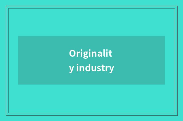 Originality industry